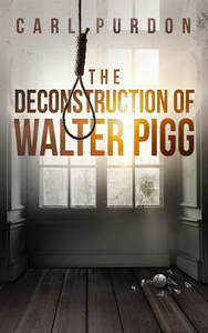 The Deconstruction of Walter Pigg